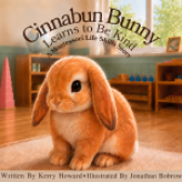 Cinnabun Bunny Learns to Be Kind by Kerry Howard