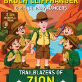 The Adventures of Park Ranger Brock Cliffhanger & His Jr. Park Rangers: Trailblazers of Zion National Park by Mark Villareal